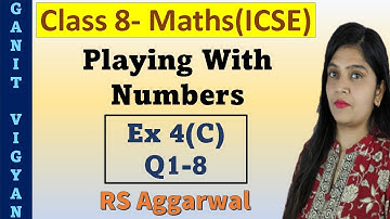 Playing With Numbers | ICSE class 8 mathematics | Chapter 4 | Exercise 4 (C) | Q 1-8 | R S Aggarwal