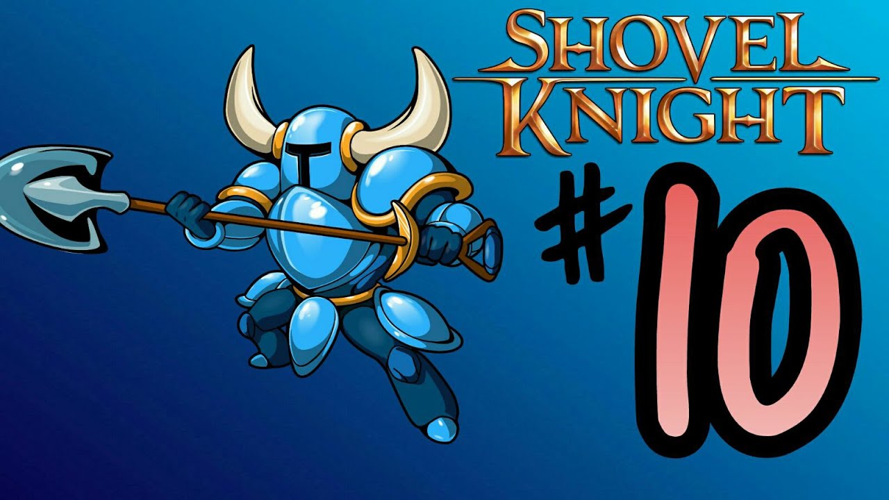 Shovel Knight Part 10 DUST KNUCKLES OP PLS NERF YouTube