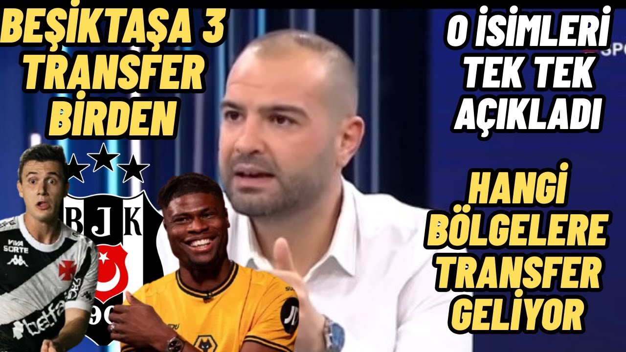 Sercan Dikme Beşiktaş Transfer Yorumu-3 Transfer Birden-isimleri Tek Tek Açıkladı