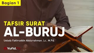 Tafsir Surat Al Buruj Bagian 1 - Ustadz Fakhrudin Abdurrahman, Lc., M.Pd. - Ceramah Agama