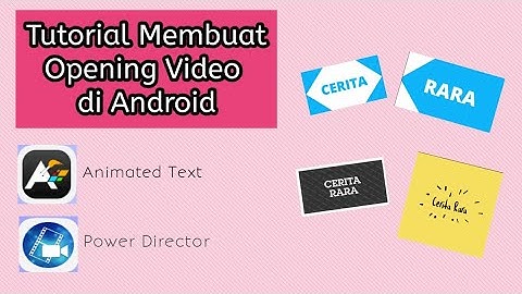 Tutorial Membuat Intro Simpel di Android Menggunakan Aplikasi Animated Text dan Power Director