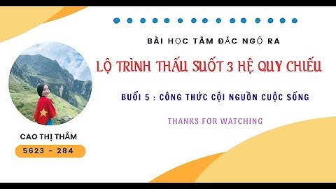 THẤU SUỐT 3 HỆ QUY CHIẾU   B5 CÔNG THỨC CỘI NGUỒN CUỘC SỐNG