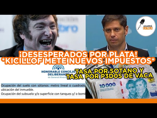 ¡¡¡ESTÁN DESESPERADOS POR PLATA!!! KICILLOF Y COMPAÑÍA INVENTAN LA ‘TASA POR SÓTANO’