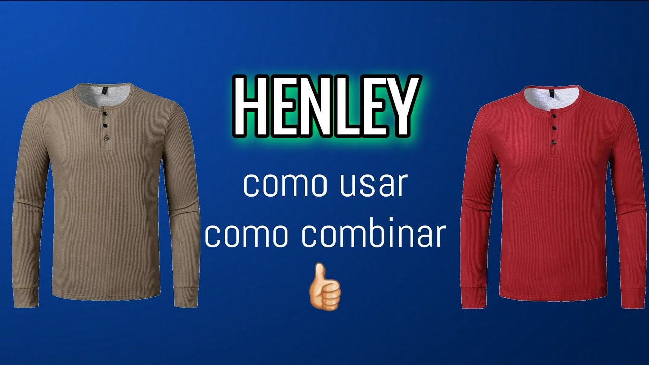 ● como USAR & COMBINAR camisas HENLEY 🏷 (así se viste 👍🏻)