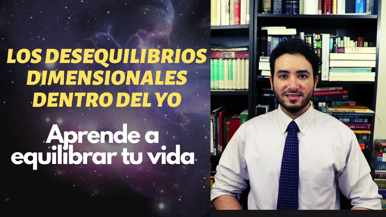 ✅Los desequilibrios dimensionales dentro del Yo | Aprende a equilibrar tu vida | Yoel Benhabib