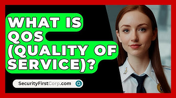 What Is QoS (Quality Of Service)? - SecurityFirstCorp.com