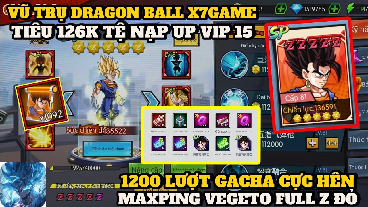 Vũ Trụ Dragon Ball X7Game - TIÊU 126K TỆ NẠP UP VIP 15 , GACHA 1200 LẦN MAX PING VEGITO FULL Z ĐỎ