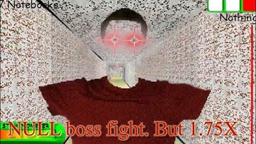 NULL bossfight. But 1.75X