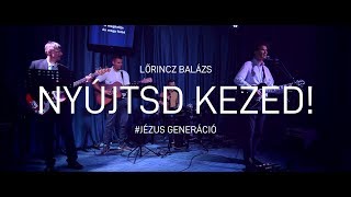 Vignette de la vidéo "Nyújtsd kezed  |  Mint asszony, aki pénzét elveszti"