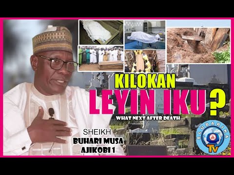 Kilokan Leyin Iku  What is next after Death  2021 Latest from Sheikh Buhari Omo Musa Ajikobi 1