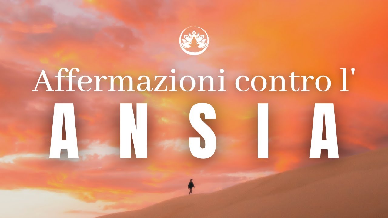 Affermazioni Positive contro l'Ansia Rilassati e calma la mente - YouTube