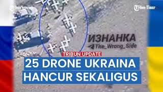 🔴 VIDEO FULL 25 Drone Ukraina Hancur Sekaligus di Mylove Oblast Kherson, Dihantam Bom Klastee