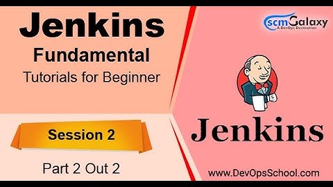 Jenkins Fundamental Tutorials for Beginner | Session 2 | Part 2 Out 2