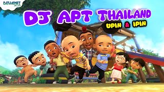 Dj apt thailand | Apt thailand | Upin ipin