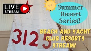 🔴LIVE: Summer Resort Series | Disney’s Beach Club and Yacht Club Resorts | 8/14/2022