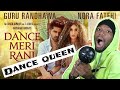 DANCE MERI RANI: Guru Randhawa Ft Nora Fatehi | Tanishk, Zahrah | Virag, Bosco | Bhushan (REACTION)