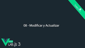08 - Modificar y Actualizar [Vue.js 3 CLI]