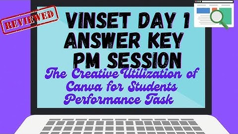 VINSET 2.0 DAY 1 PM SESSION ANSWER KEY THE CREATIVE UTILIZATION OF CANVA FOR STUDENTS PT