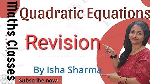 Quadratic Equations | Revision |Class 10 | Maths NCERT | By Isha Sharma