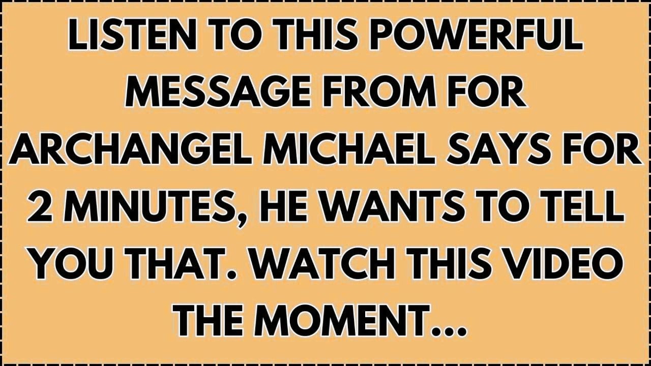 Listen to This Powerful Message from for Archangel Michael says