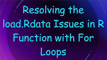 Resolving the load.Rdata Issues in R Function with For Loops