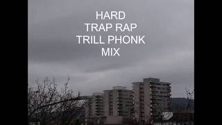 HARD TRAP RAP/TRILL PHONK MIX