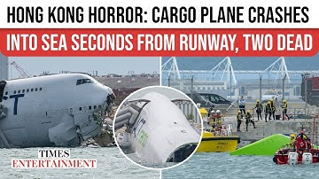 HONG KONG: Cargo Plane CRASHES Into Sea SECONDS From Runway, Two Dead | WATCH