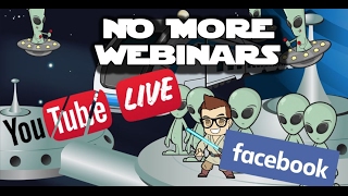 Why we don't do Webinars Anymore... We Go Live, here's why!