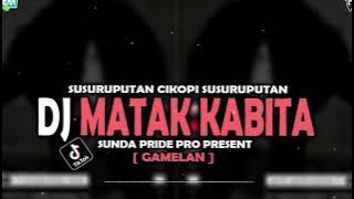 DJ MATAK KABITA - SUSURUPUTAN CIKOPI SUSURUPUTAN [GAMELAN] SUNDA PRIDE PRO PRESENT