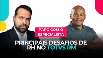 Principais Desafios de RH no TOTVS RM com Robert Santos, Especialista Totvs RM