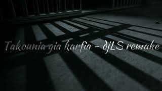 Takounia Gia Karfia - Djls Remake