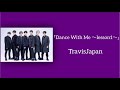 「Dance With Me ~lesson1~」TravisJapan (無理やりフルサイズ 歌詞付き)