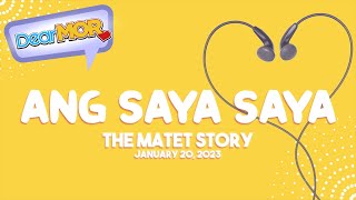 Dear MOR: 'Ang Saya Saya' The Matet Story 01-20-23