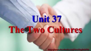 The Two Cultures Unit 37  | Learn English via Listening Level 4