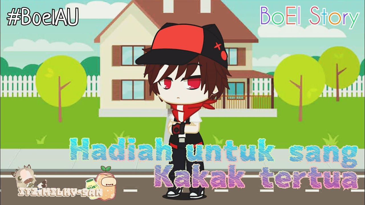 BoEl Story: Hadiah untuk sang Kakak Tertua •||• Gacha club ...