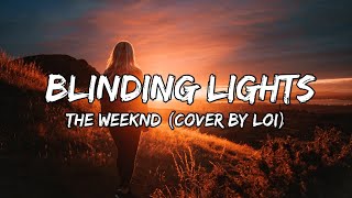 The Weeknd - Blinding Lights Cover by Loi (Lyrics) Resimi