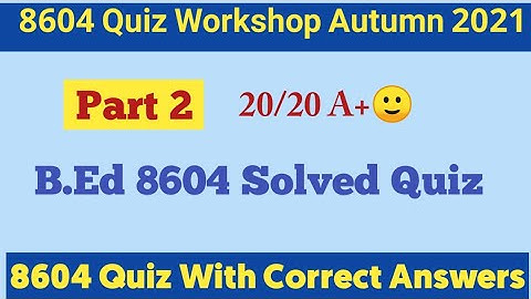 8604 Course Solved Quiz | Allama Iqbal Open University | 8604 Workshop Quiz Spring 2022