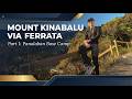 Mount Kinabalu Via Ferrata | Part 1: Panalaban Base Camp