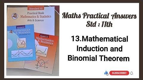 13.Mathematical Induction and Binomial Theorem / 11th Maths Practical Answers