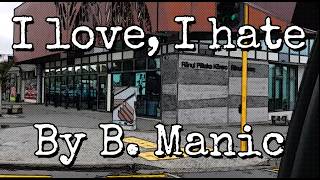 'I love, I hate' by B. Manic