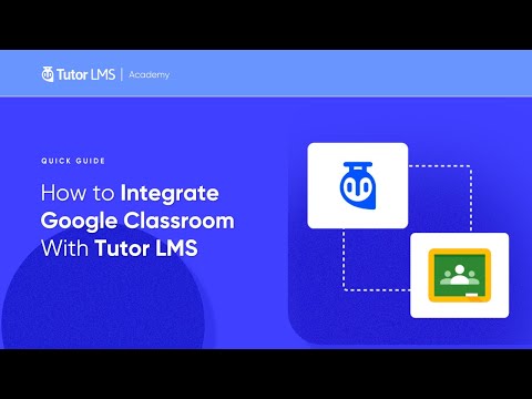 How to integrate Google Classroom with Tutor LMS