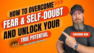 7 Steps to Overcome Self-Doubt and Unlock Your True Potential | The GIVER Method