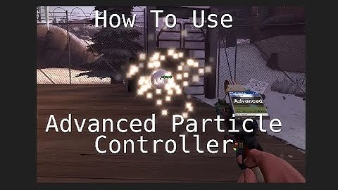 Gmod: How To Use Advanced Particle Controller