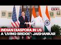 Jaishankar Praises Indian Diaspora In US, Calls Them 'Living Bridge' Between New Delhi &amp; Washington