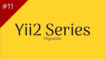 #11 Yii2 Migrate