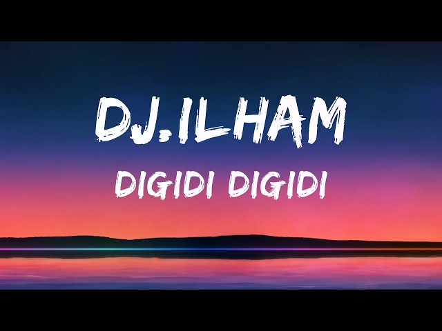 DJ.ILHAM – Digidi Digidi Hey (Lyrics) | Official Lyrics Video