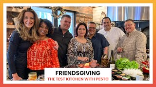 Friendsgiving - Pesto's Test Kitchen