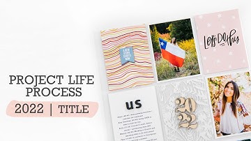 Project Life® Process Video 2022 | Title Page