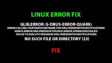 LINUX:  Error calling StartServiceByName for org.freedesktop.Notifications:  GDBus.Error:org.