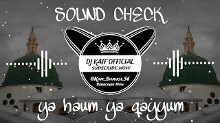 Ya Hayyu Ya Qayyum Vs Sound Check Mix dj kaif official 11vi shareef spacel